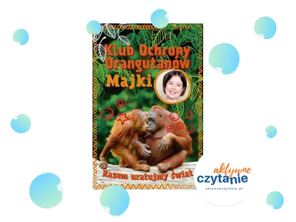 Klub ochrony orangutanów Majki recenzja ksiązki dla dzieci