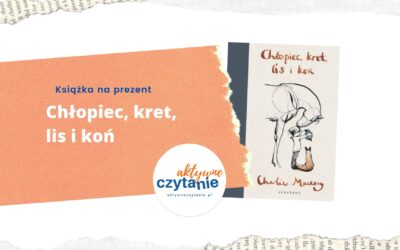Chlopiec-kret-lis-i-kon-ksiazki-dla-dzieci-aktywne-czytanie-recenzja Chlopiec-kret-lis-i-kon-ksiazki-dla-dzieci-aktywne-czytanie-recenzja