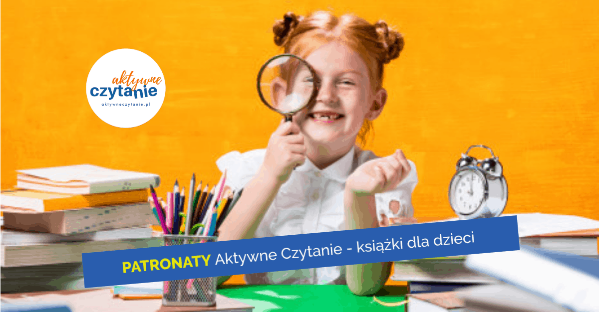 aktywne czytanie ksiazki dla dzieci patronaty aktywne czytanie ksiazki dla dzieci patronaty
