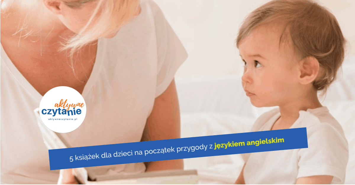 5-ksiazek-dla-dzieci-nauka-angielskiego 5-ksiazek-dla-dzieci-nauka-angielskiego