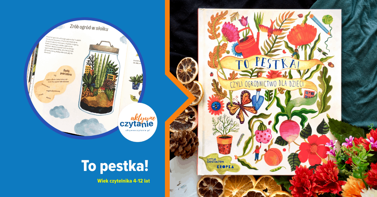 to-pestka-czyli-ogrodnictwo-dla-dzieci-recenzja-zdjecia-ksiazki-dla-dzieci-aktywne-czytanie11 to-pestka-czyli-ogrodnictwo-dla-dzieci-recenzja-zdjecia-ksiazki-dla-dzieci-aktywne-czytanie