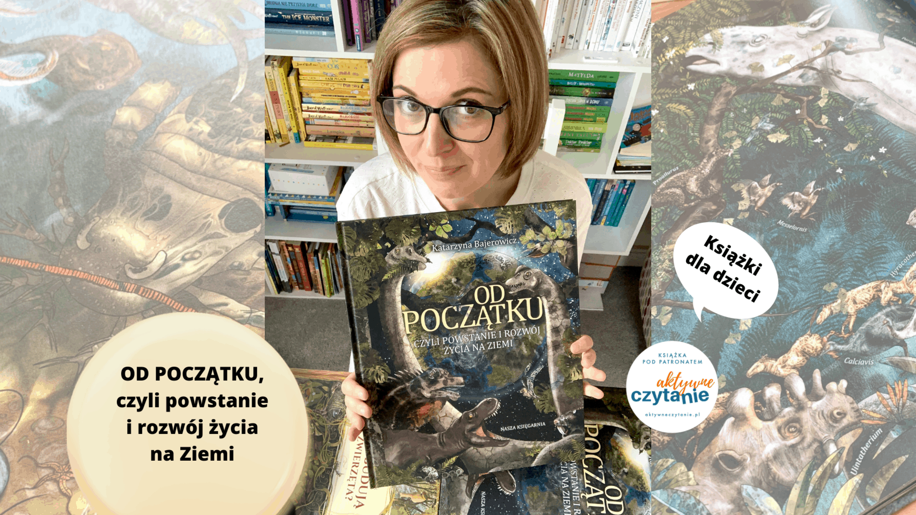recenzja ksiazka od poczatku czyli powstanie i rozwoj zycia na ziemi aktywne czytanie anna jankowska ksiazka od poczatku czyli powstanie i rozwoj zycia na ziemi recenzja ksiazki dla dzieci ewolucha blog aktywne czytanie patronat 112