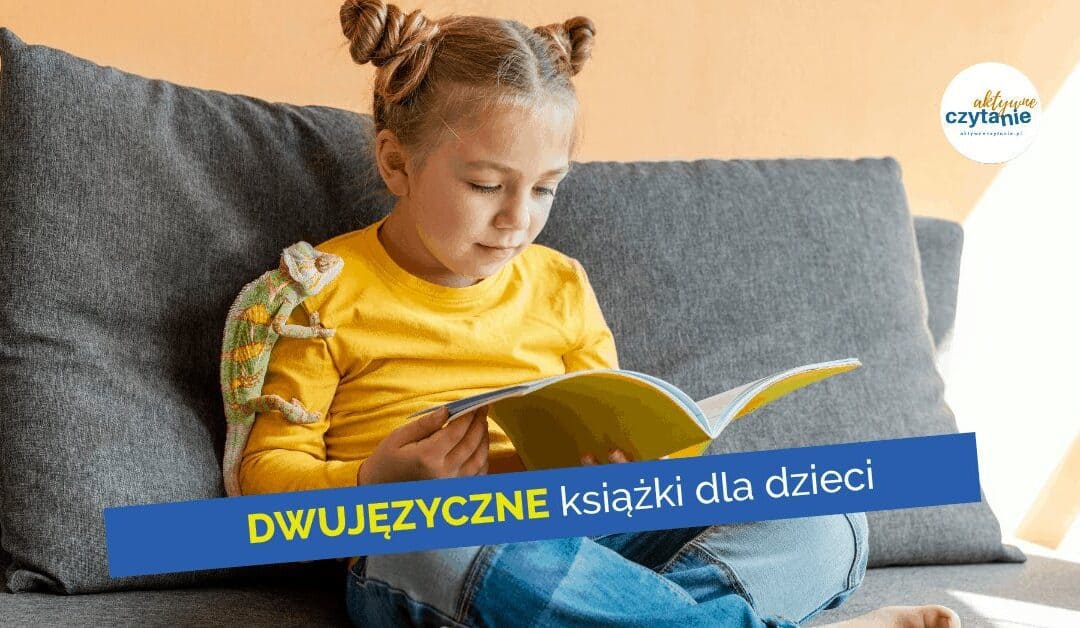 DWUJĘZYCZNE książki dla dzieci wspierające naukę języków