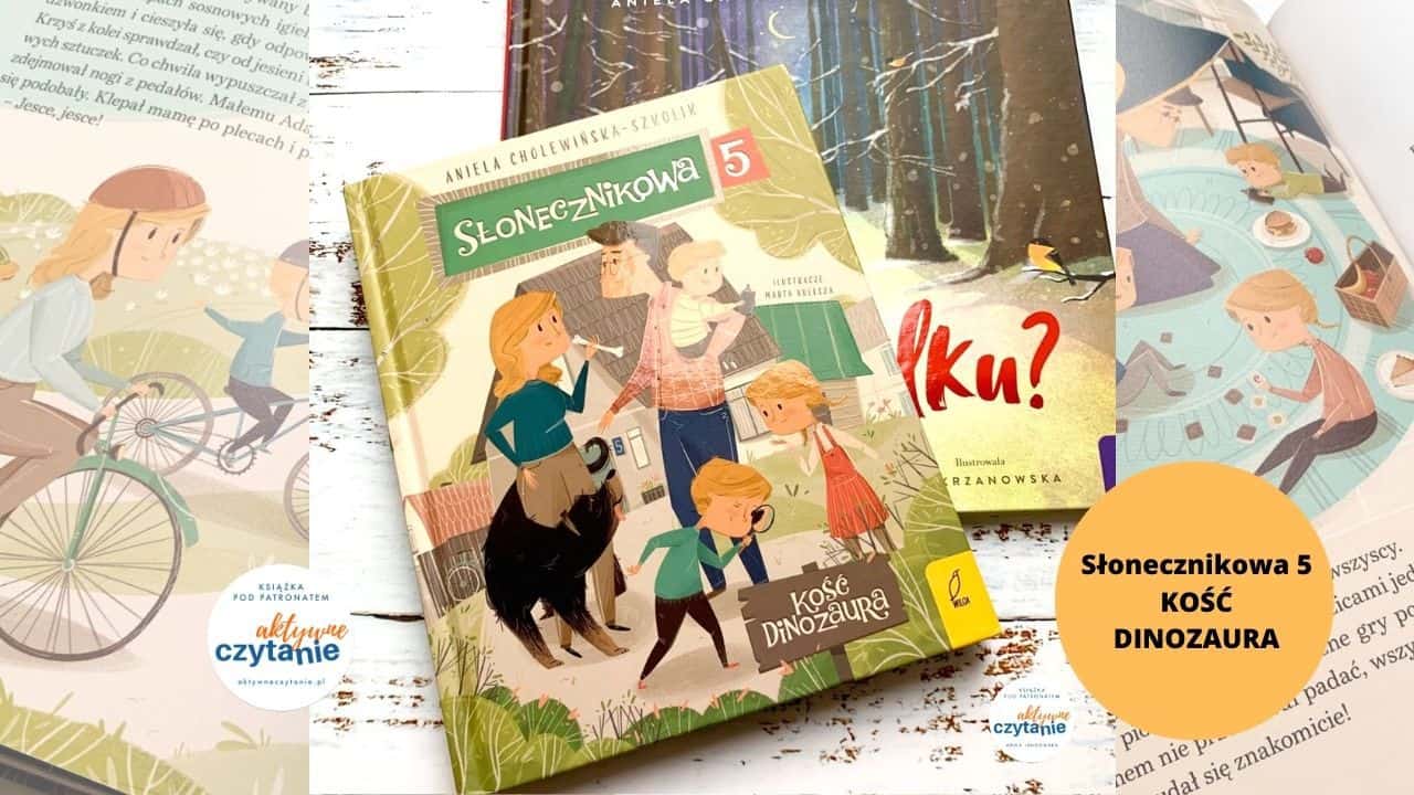slonecznikowa 5 kosc dinozaura wiosna recenzja ksiazki dla dzieci wilga wydawnictwo