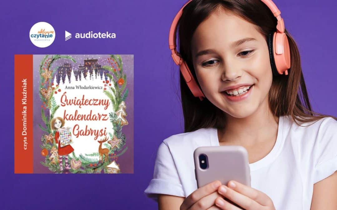 swiateczny kalendarz gabrysi audiobook audioteka recenzja ksiazki dla dzieci