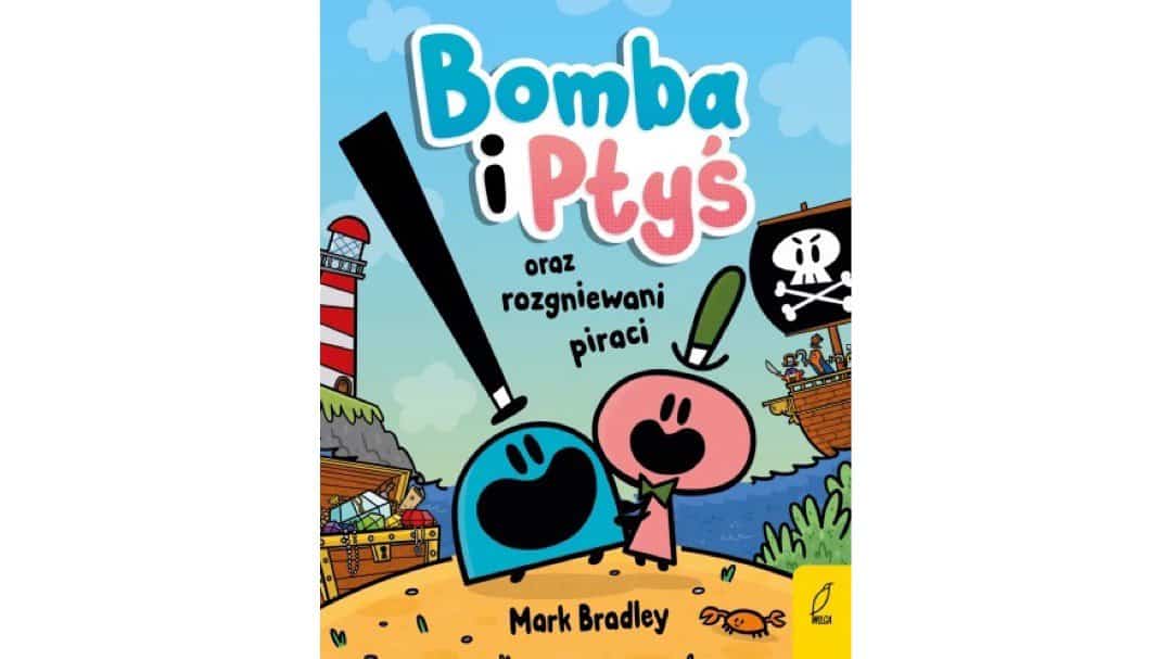bomba-i-ptys-oraz-rozgniewani-piraci-tom-1 zapowiedzi ksiazki dla dzieci