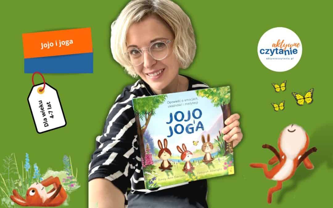 jojo i joga recenzja ksiazki dla dzieci aktywne czytanie blog