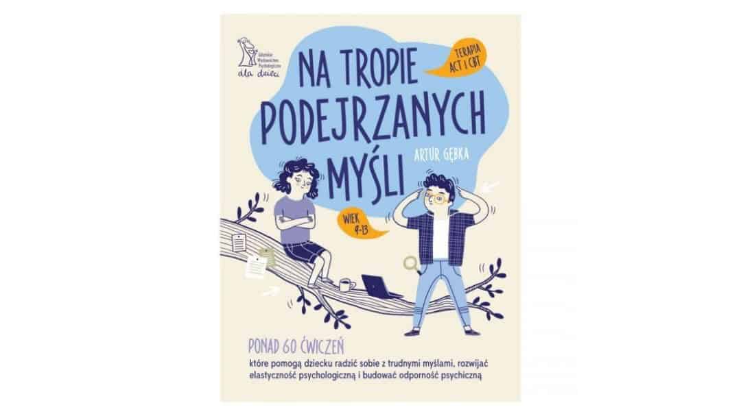 na-tropie-podejrzanych-mysli-zapowiedzi-ksiazki-dla-dzieci na-tropie-podejrzanych-mysli-zapowiedzi-ksiazki-dla-dzieci
