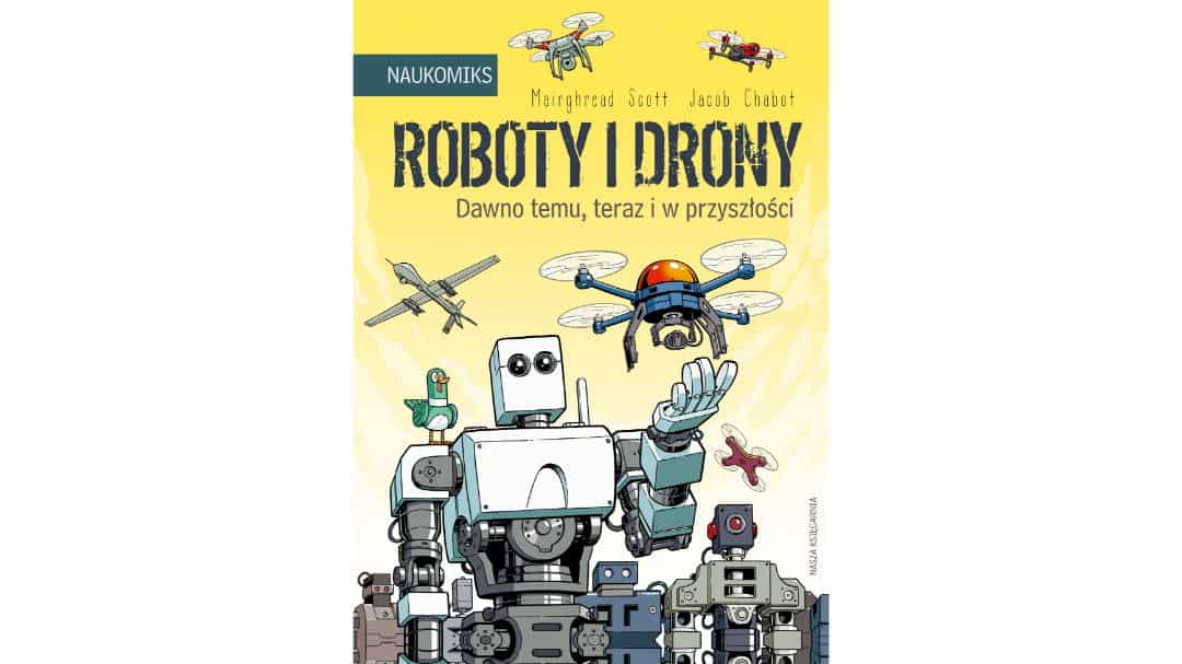 roboty-i-drony-dawno-temu-teraz-i-w-przyszlosci-zapowiedzi-ksiazki-dla-dzieci roboty-i-drony-dawno-temu-teraz-i-w-przyszlosci-zapowiedzi-ksiazki-dla-dzieci
