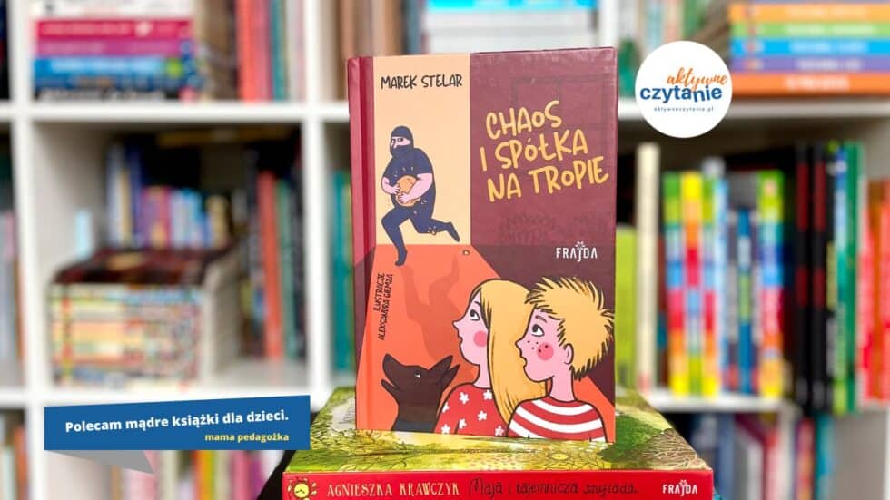 chaos-i-spolka-na-tropie-recenzja-ksiazki-dla-dzieci-frajda