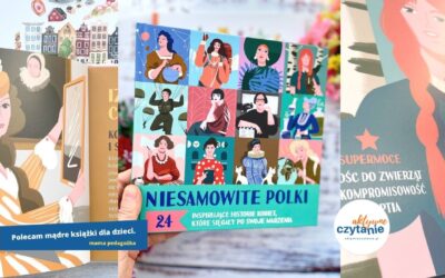 Sławne polskie kobiety „NIESAMOWITE POLKI”. 24 inspirujące historie kobiet, które sięgały po swoje marzenia
