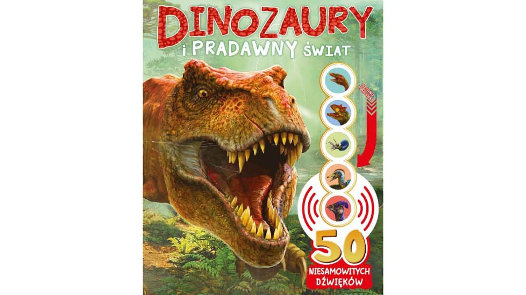 50-niesamowitych-dzwiekow-dinozaury-i-pradawny-swiat-zapowiedzi-ksiazki-dla-dzieci
