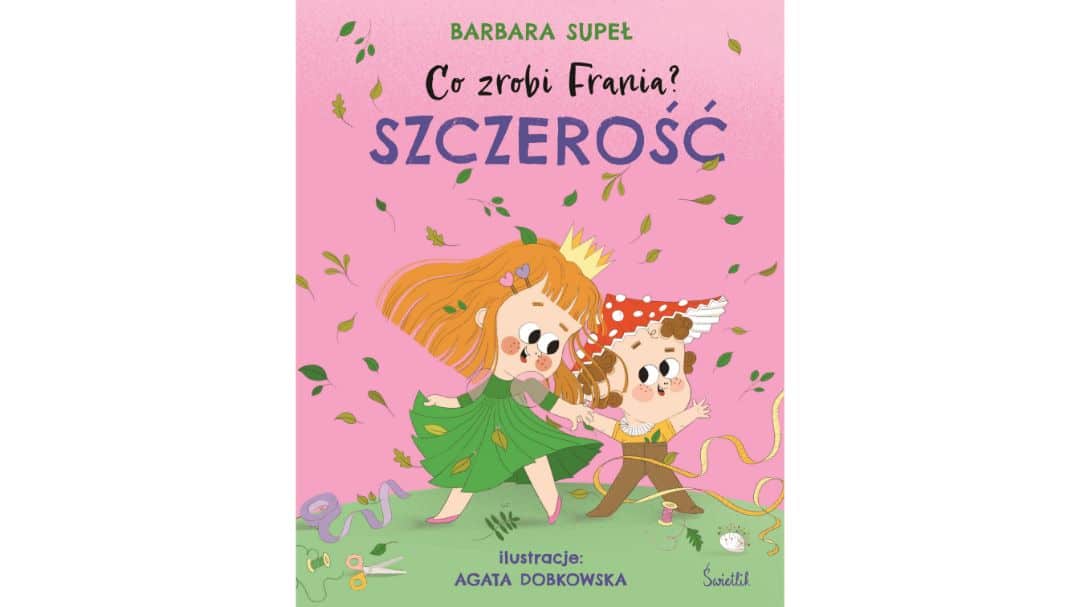 szczerosc-co-zrobi-frania-tom-6-zapowiedzi-ksaizki-dla-dzieci szczerosc-co-zrobi-frania-tom-6-zapowiedzi-ksaizki-dla-dzieci