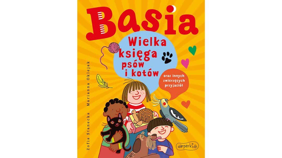 Basia. Wielka księga psów i kotów oraz innych zwierzaków domowych