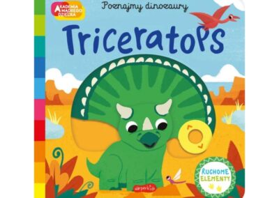 Triceratops. Akademia mądrego dziecka. Poznajmy dinozaury