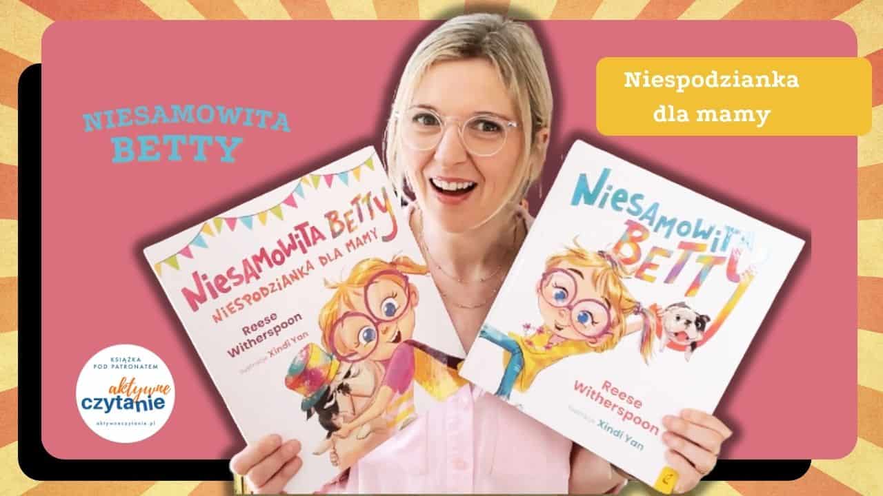 Niesamowita Betty. Niespodzianka dla mamy. Książka dla bardzo aktywnych dzieci