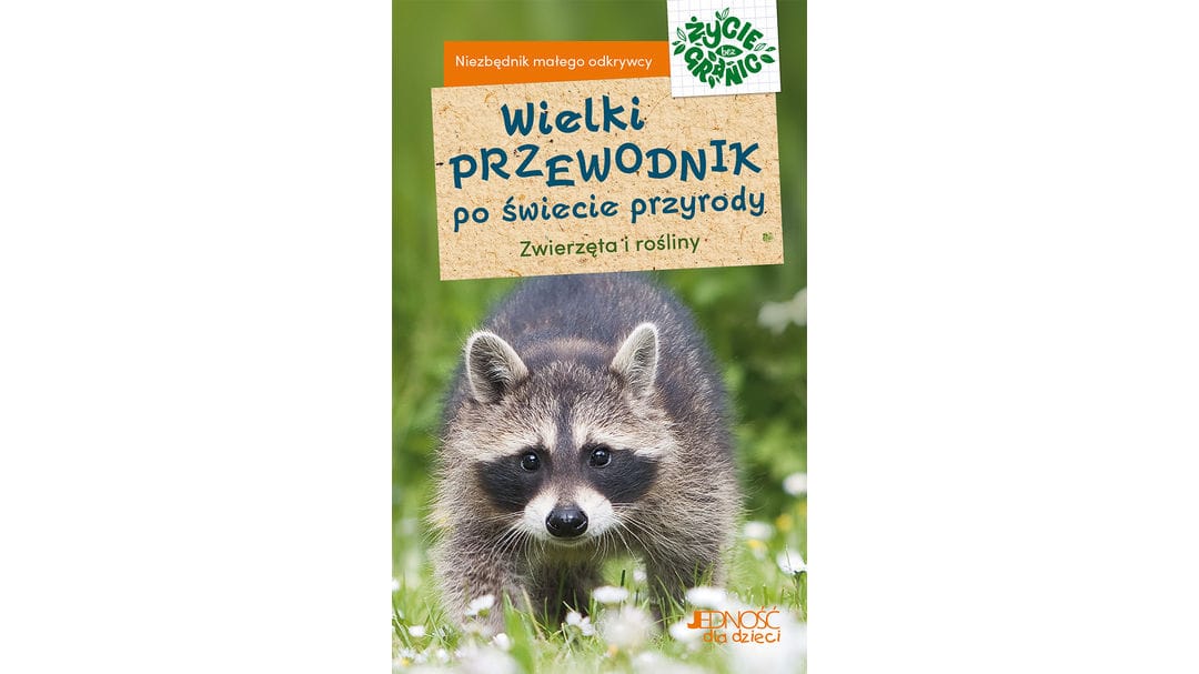 Wielki przewodnik po świecie przyrody. Zwierzęta i rośliny