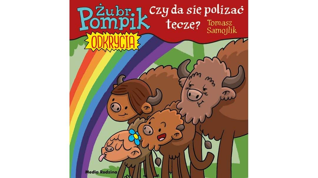 Żubr Pompik. Odkrycia. Tom 13. Czy da się polizać tęczę?