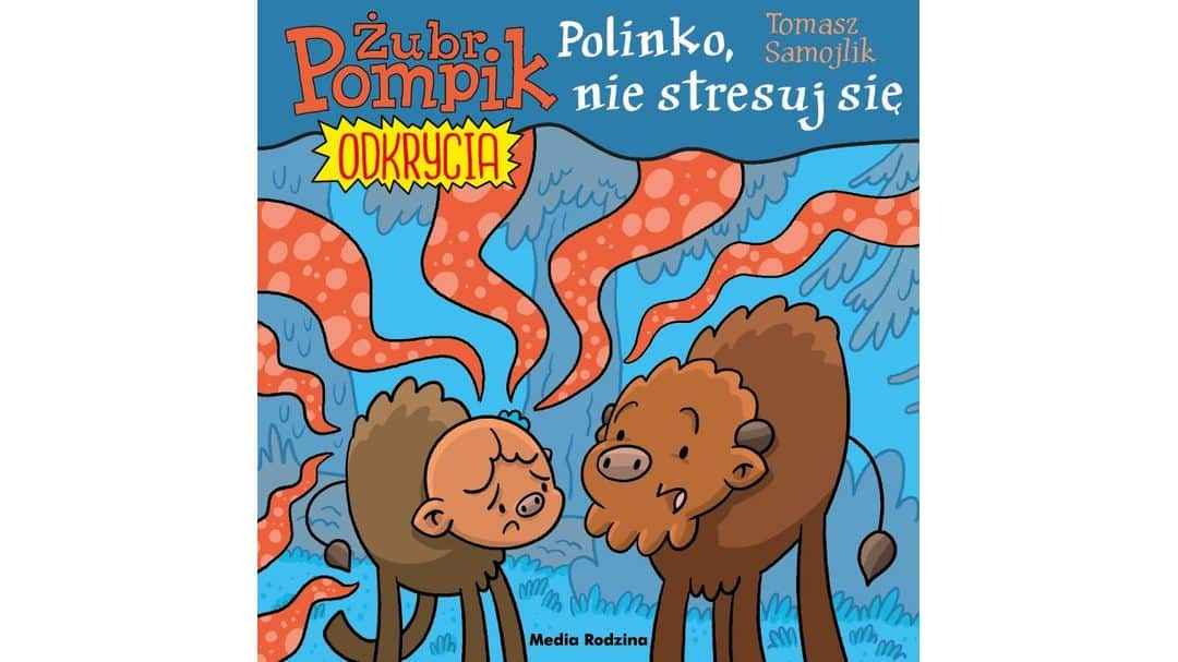 Żubr Pompik. Odkrycia. Tom 14. Polinko, nie stresuj się