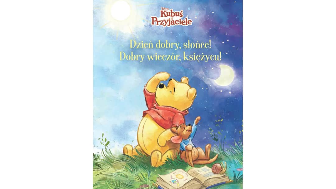 Dzień dobry, Słońce! Dobry wieczór, Księżycu! Disney Kubuś i Przyjaciele