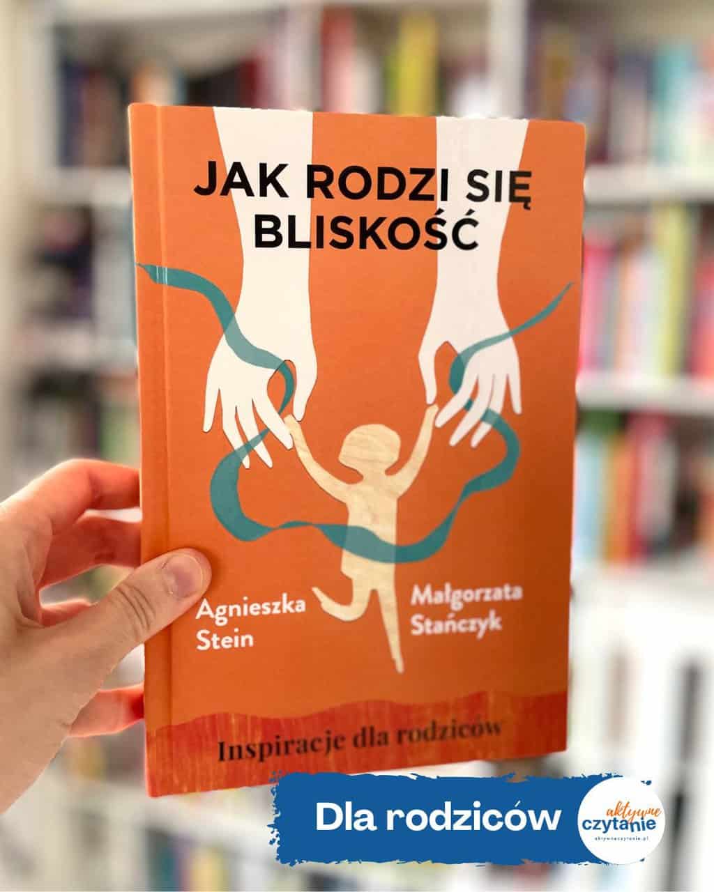 Jak rodzi się bliskość. Inspiracje dla rodziców