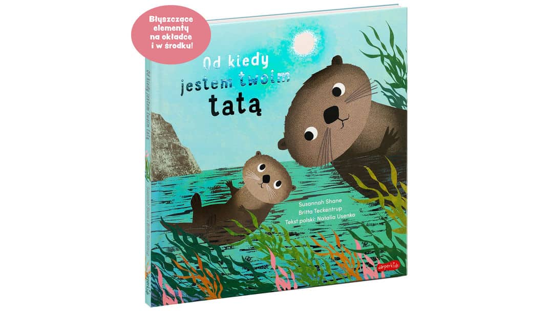Od kiedy jestem twoim tatą