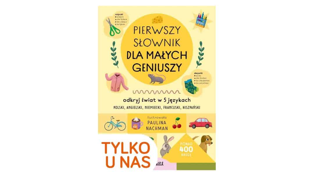 Pierwszy słownik dla małych geniuszy. Odkryj świat w 5 językach