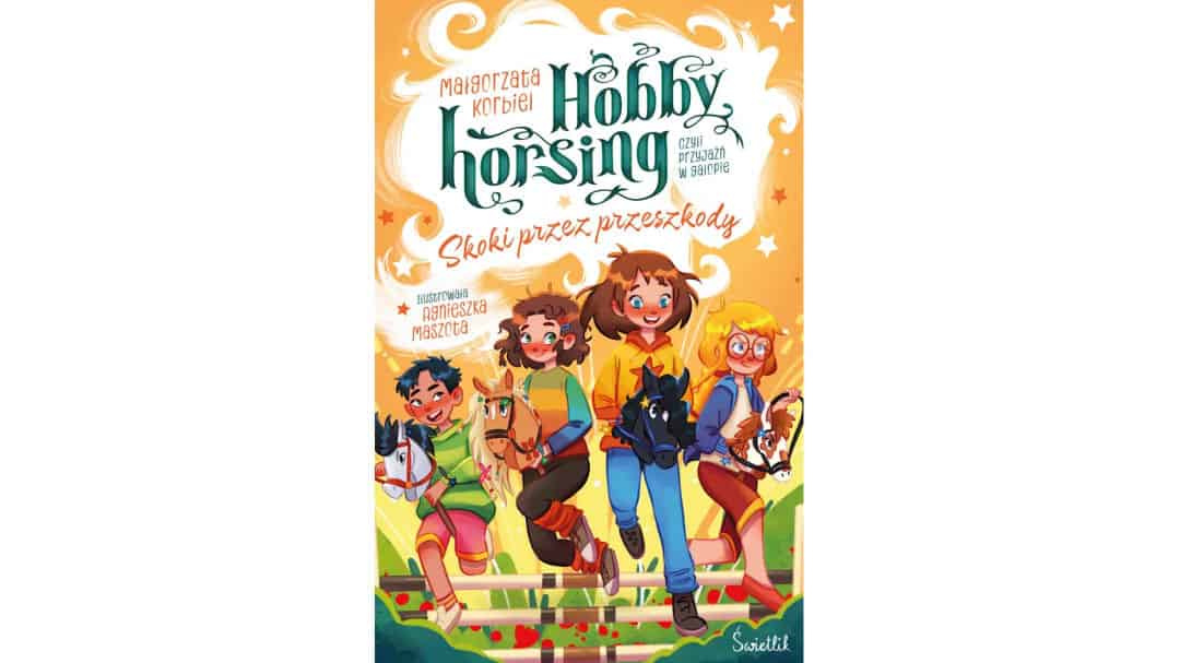 Skoki przez przeszkody. Hobby horsing, czyli przyjaźń w galopie. Tom 2