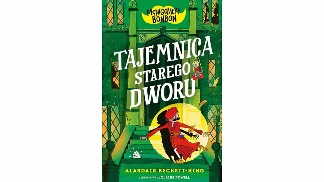 Montgomery Bonbon. Tajemnica starego dworu