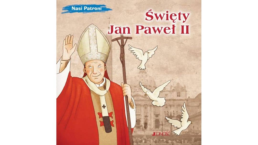 Święty Jan Paweł II (seria: Nasi Patroni)