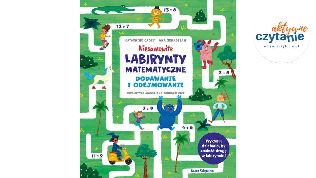 Niesamowite labirynty matematyczne. Dodawanie i odejmowanie