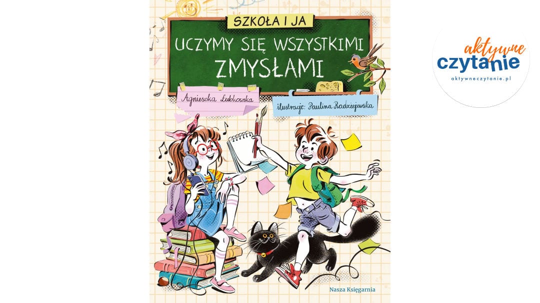Szkoła i ja. Uczymy się wszystkimi zmysłami