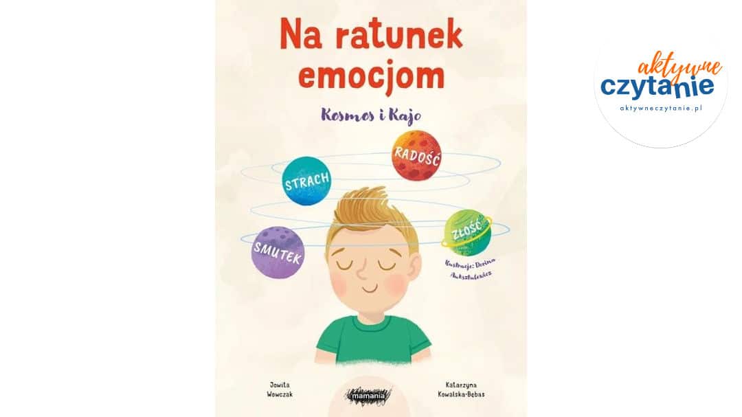 Na ratunek emocjom. Kosmos i Kajo