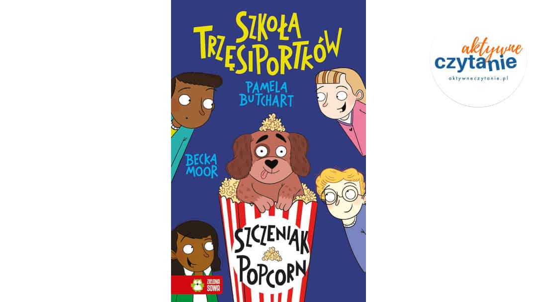 Szkoła Trzęsiportków. Szczeniak Popcorn