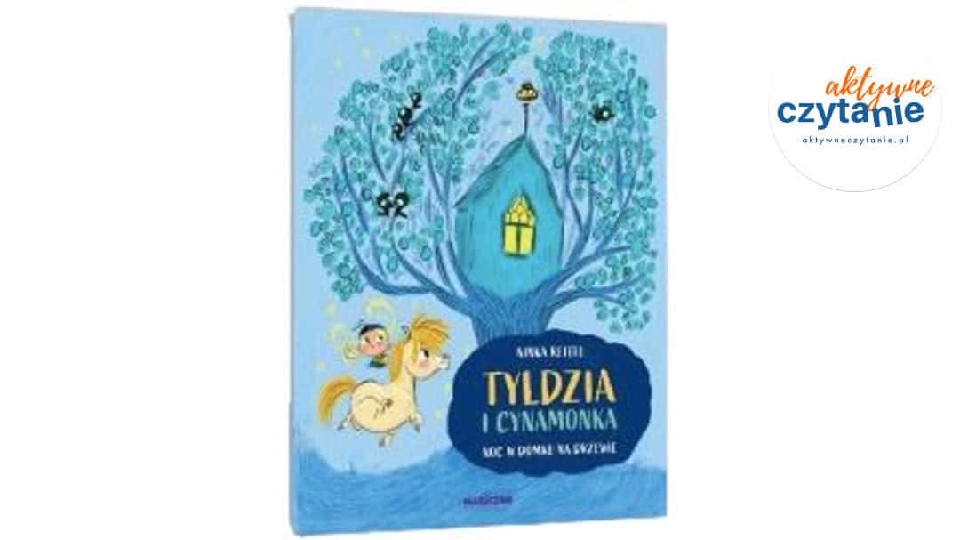 Tyldzia i Cynamonka. Noc w domku na drzewie