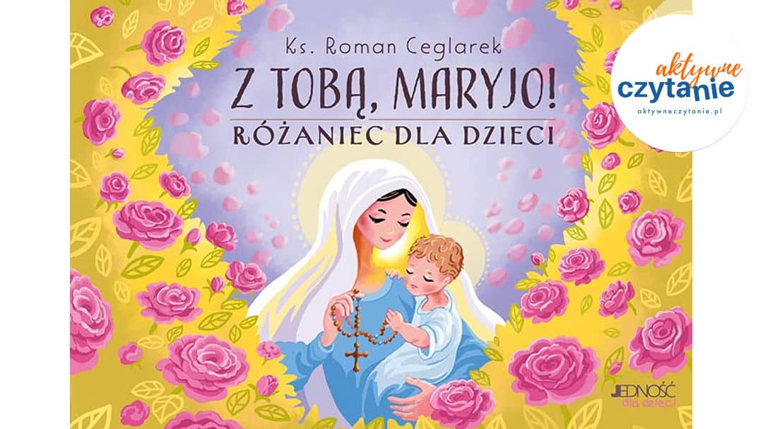 Z Tobą, Maryjo! Różaniec dla dzieci