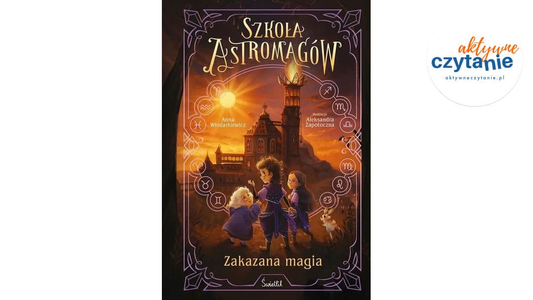 Zakazana magia. Szkoła Astromagów. Tom 2