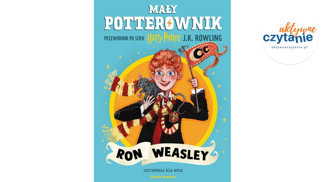 Mały potterownik. Przewodnik po serii Harry Potter. Ron Weasley
