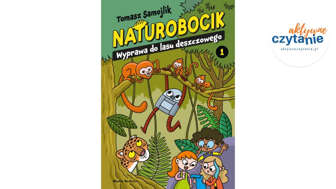 Naturobocik. Tom 1. Wyprawa do lasu deszczowego