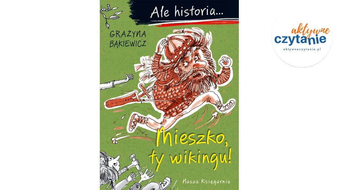Ale historia… Tom 1. Mieszko, ty wikingu!