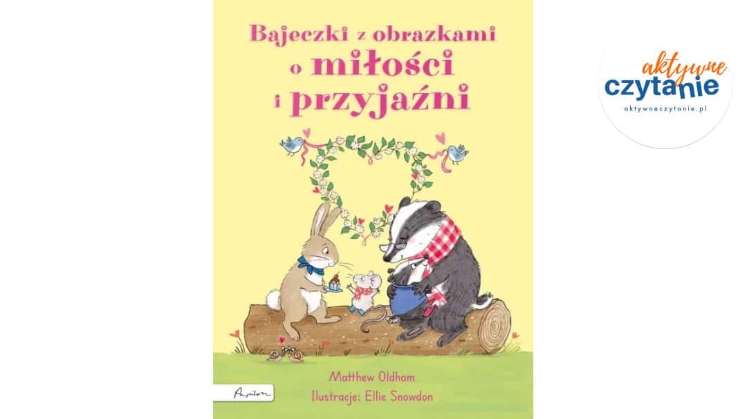 Bajeczki z obrazkami o miłości i przyjaźni