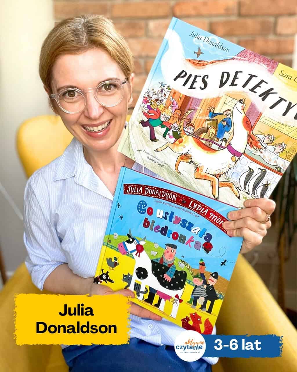 ”Pies detektyw” i „Co usłyszała biedronka”. Książki Julii Donaldson