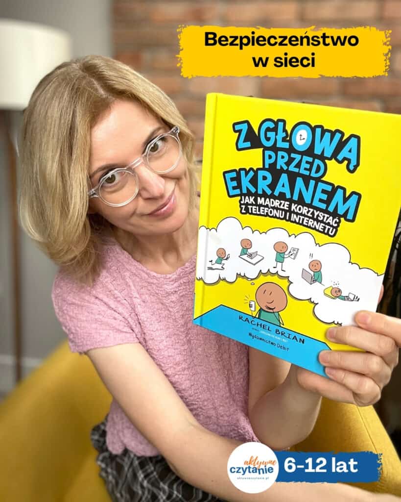 z-glowa-przed-ekranem-jak-madrze-korzystac-z-telefonu-i-internetu-recenzja-ksiazki-dla-dzieci aktywne czytanie1