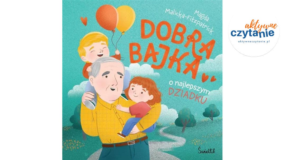 Dobra bajka o&nbsp;najlepszym dziadku