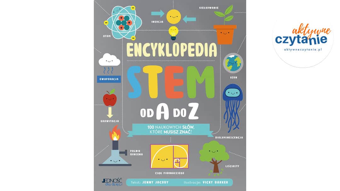 Encyklopedia STEM od&nbsp;A&nbsp;do&nbsp;Z. 100 naukowych słów, które musisz znać!