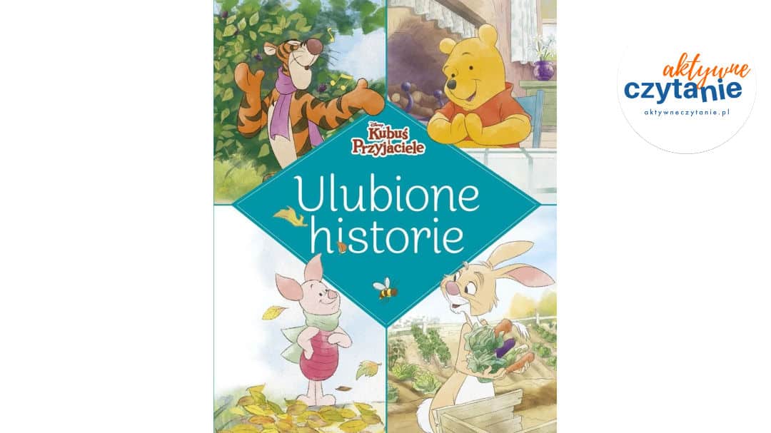 Ulubione historie. Disney Kubuś i&nbsp;Przyjaciele