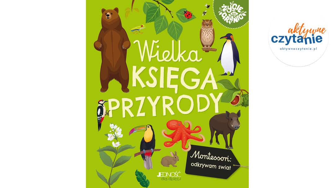 Wielka księga przyrody Montessori: poznaję świat