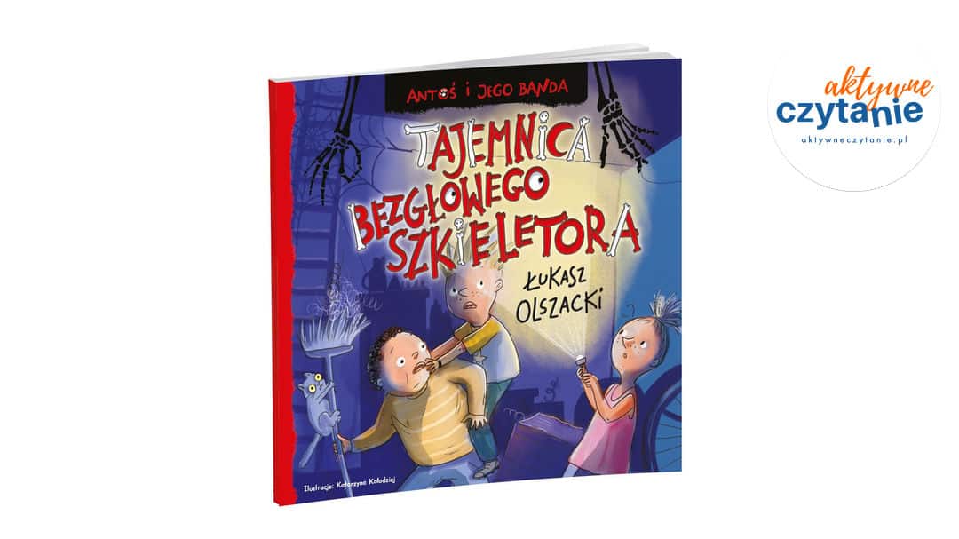 Antoś i&nbsp;jego banda. Tajemnica bezgłowego szkieletora