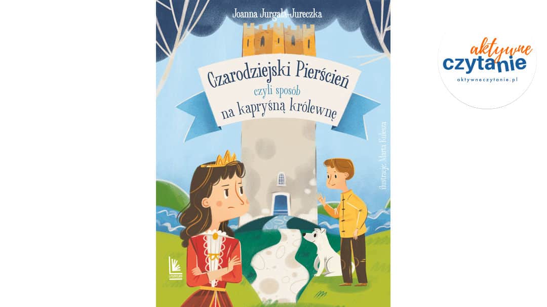 Czarodziejski pierścień, czyli sposób na&nbsp;kapryśną królewnę