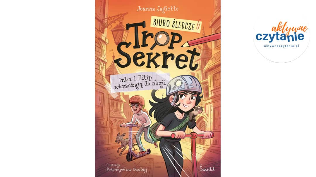 Inka i&nbsp;Filip wkraczają do&nbsp;akcji. Biuro Śledcze Trop Sekret. Tom 1